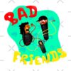 flat750x075f pad750x750f8f8f8 7 - Bad Friends Shop