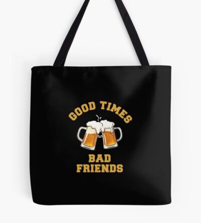 Good Times Bad Friends Essential Tote Bag