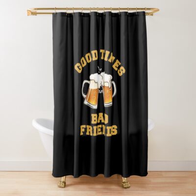 Good Times Bad Friends Essential Shower Curtain