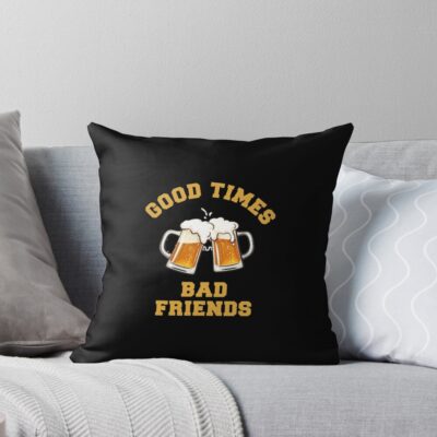 Good Times Bad Friends Essential Throw Pillow